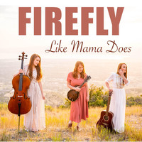 firefly - Like Mama Does