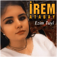 İrem Atabay - Ezim Tuyî