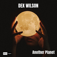 Dex Wilson - Another Planet