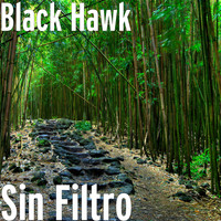 Black Hawk - Sin Filtro