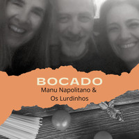 Manu Napolitano & Os Lurdinhos - Bocado