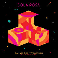 Sola Rosa - Can We Get It Together