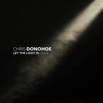 Chris Donohoe - Let the Light In, Vol. 2