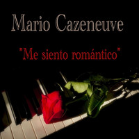 Mario Cazeneuve - Me Siento Romántico