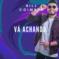 Bill Coimbra - Vá Achando