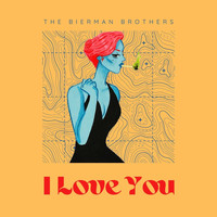 The Bierman Brothers - I Love You