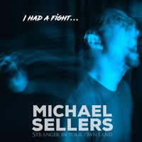 Michael Sellers - I Had a Fight ...