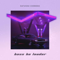 Katusha Svoboda - Bass Be Louder