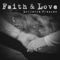 Lorretta Frances - Faith & Love