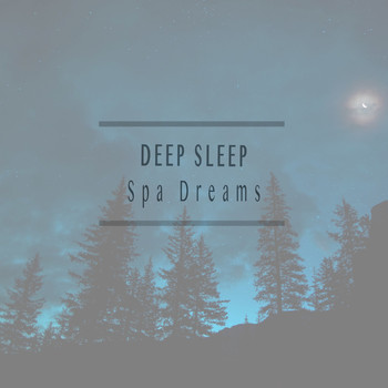 Deep Sleep - Spa Dreams