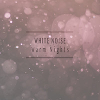 White Noise - Warm Nights