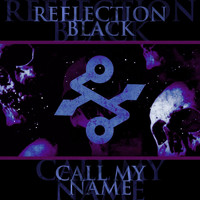 Reflection Black - Call My Name