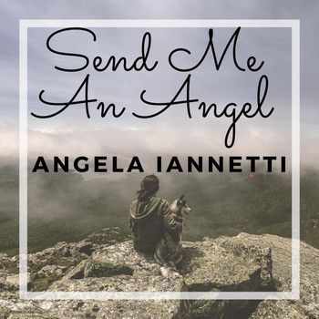 Angela Iannetti - Send Me an Angel