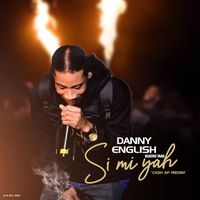 Danny English - Si Mi Yah (Explicit)