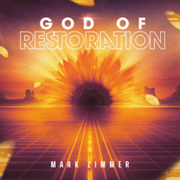 Mark Zimmer - God of Restoration