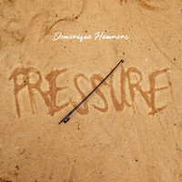 Dominique Hammons - Pressure