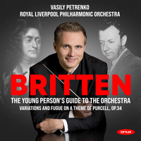 Royal Liverpool Philharmonic Orchestra & Vasily Petrenko - Britten: Young Person's Guide to the Orchestra, Variations & Fugue on a theme by Purcell, Op. 34