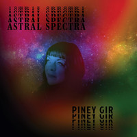 Piney Gir - Astral Spectra