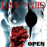 Love to Bleed - Open
