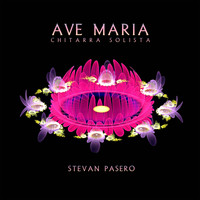 Stevan Pasero - Ave Maria (Chitarra Solista)