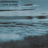 Hypnopompia - June Gloom
