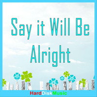 Harddiskmusic - Say It Will Be Alright