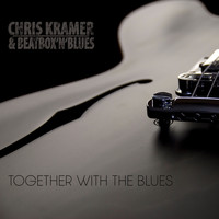 Chris Kramer & Beatbox 'n' Blues - Together with the Blues