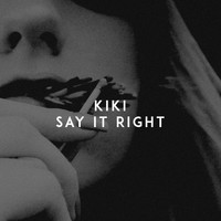 Kiki - Say It Right