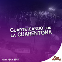La 4.40 - Cuarteteando Con la Cuarentona (Radio Edit)