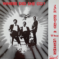 Jack Bedient & The Chessmen - Where Did She Go?