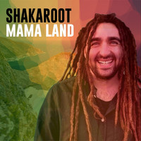 Shakaroot - Mama Land
