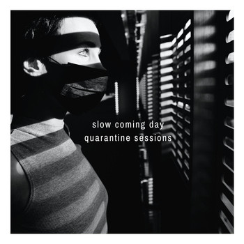 Slow Coming Day - Quarantine Sessions