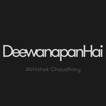 Abhishek Chaudhary - Deewanapan Hai