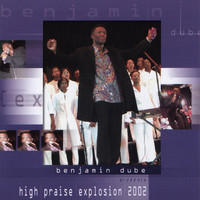 Benjamin Dube - High Praise Explosion