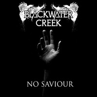 Blackwater Creek / - No Saviour