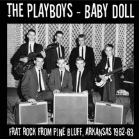 The Playboys - Baby Doll: Frat Rock from Pine Bluff, Arkansas 1962-63 (Live) (Explicit)