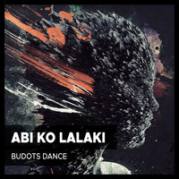 Budots Dance / - Abi Ko Lalaki