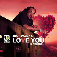 Ed Robinson - Just Wanna Love You