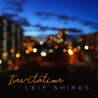 Leif Shires - Invitation (feat. Pat Coil, Jacob Jezioro & Danny Gottlieb)