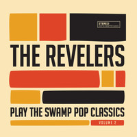 The Revelers - Play the Swamp Pop Classics, Vol. 2