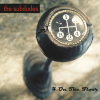 The Subdudes - 4 on the Floor