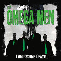 The Omega Men - I Am Become Death... (Explicit)