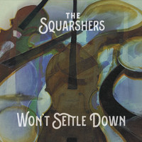 The Squarshers - Won't Settle Down