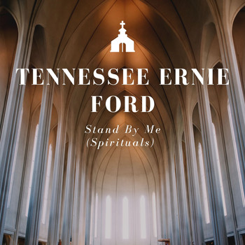 Tennessee Ernie Ford - Stand by Me (The Spirituals)