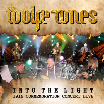 The Wolfe Tones - Into the Light (1916 Commemoration Concert)