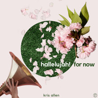 Kris Allen - Hallelujah! For Now