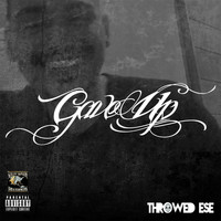 Throwed Ese - Gave Up (Explicit)