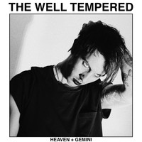 The Well Tempered - Heaven + Gemini