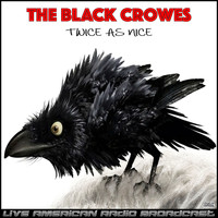 The Black Crowes - Twice As Nice (Live)
