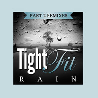 Tight Fit - Rain, Pt. 2 (Remixes)